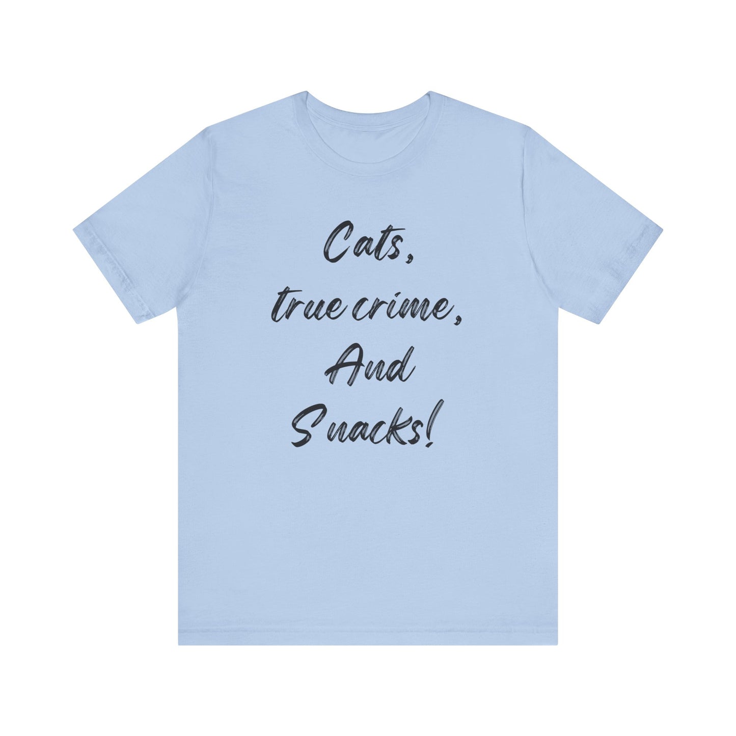 Cats, True Crime, and Snacks T-shirt