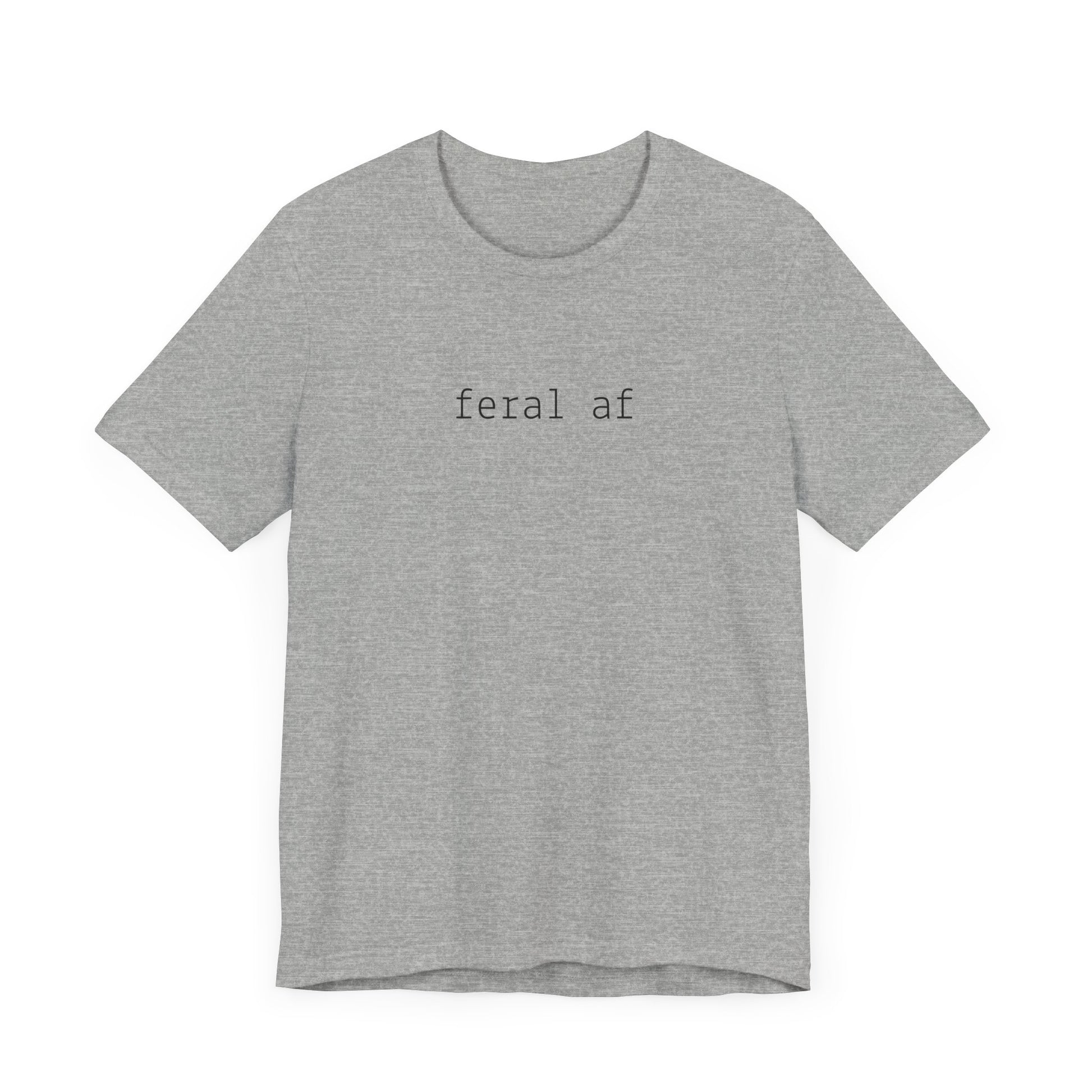 Cat theme Tshirt with the words "feral af"