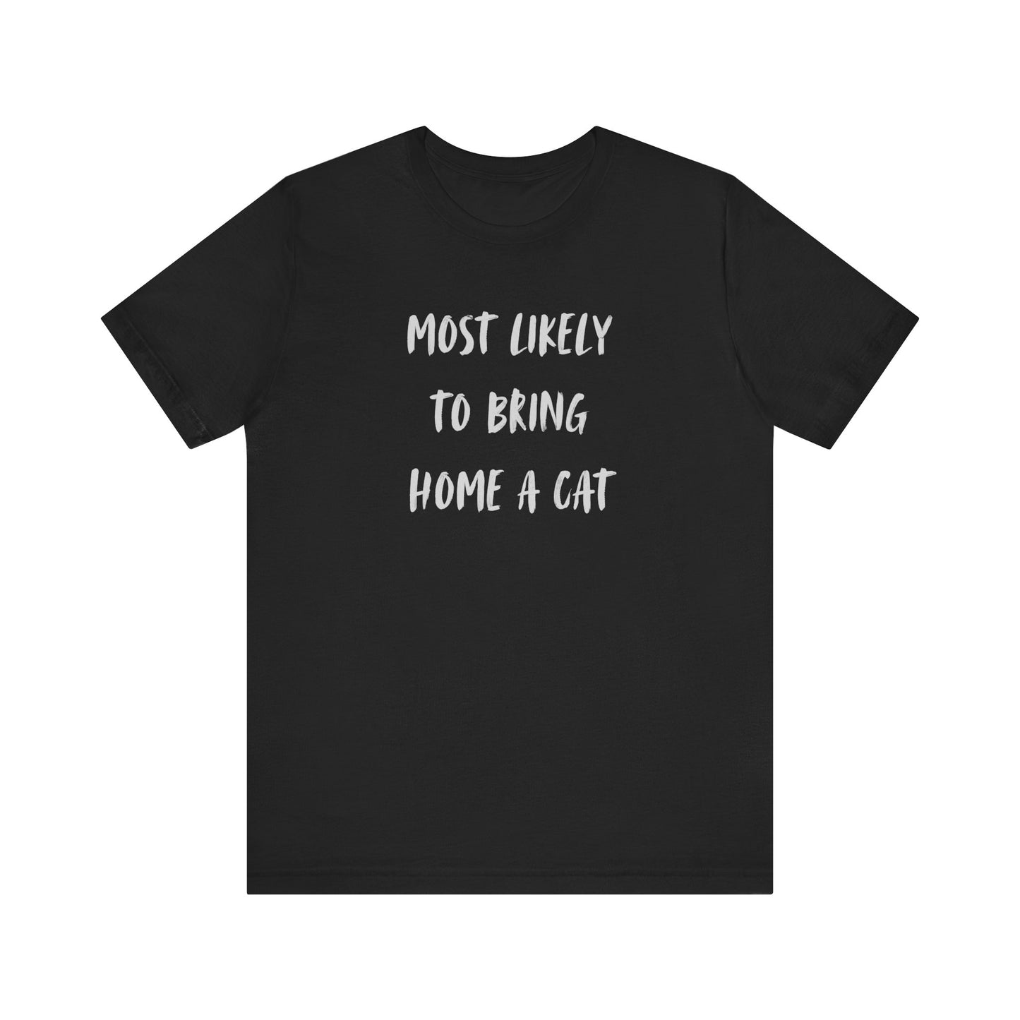 Most Likely To Bring Home A Cat Shirt