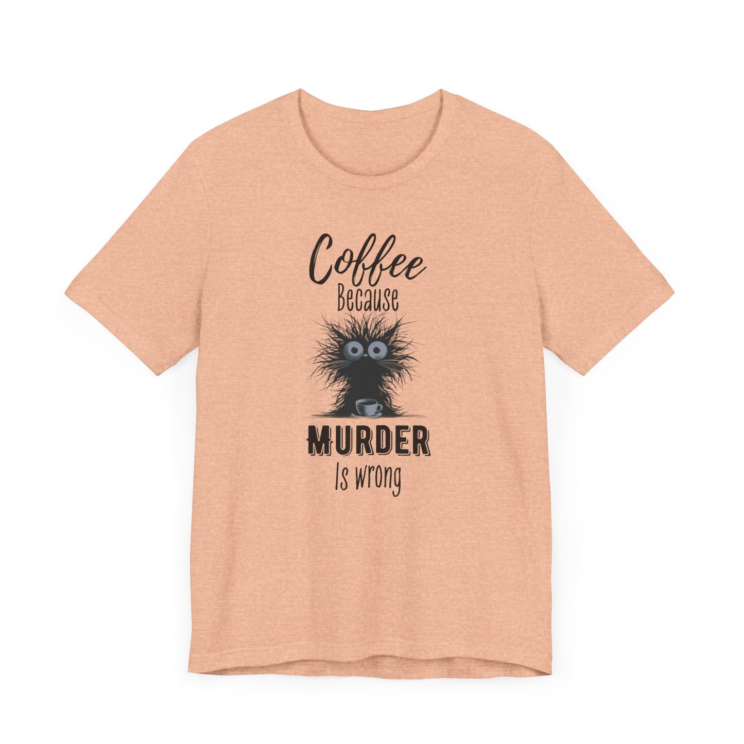 Coffee Because Murder is Wrong T-shirt