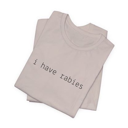 I Have Rabies Funny Cat Tee