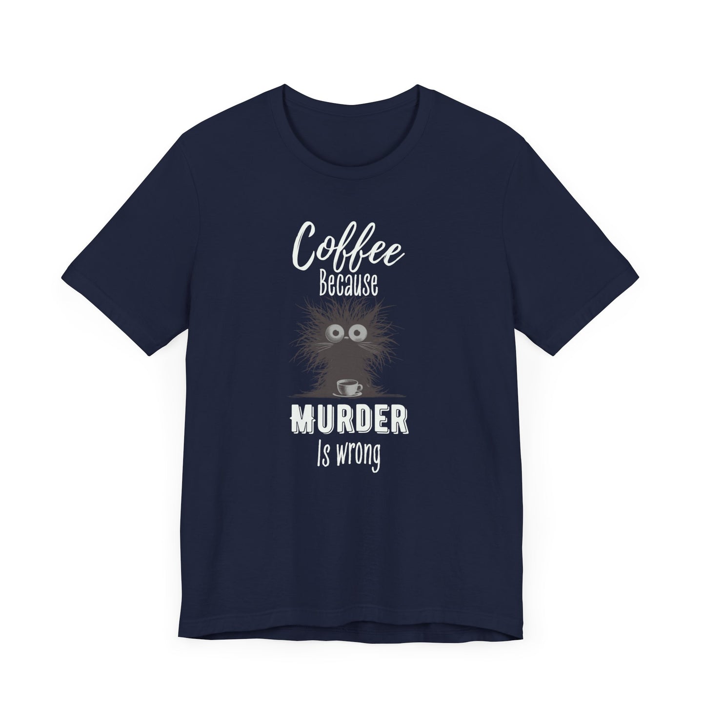 Coffee Because Murder is Wrong T-shirt