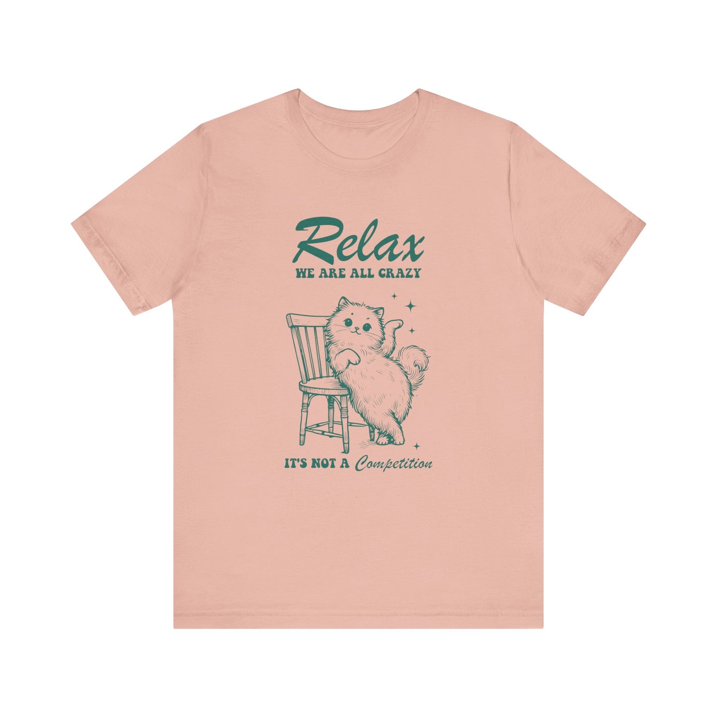 Relax, We Are All Crazy Funny Cat Tee