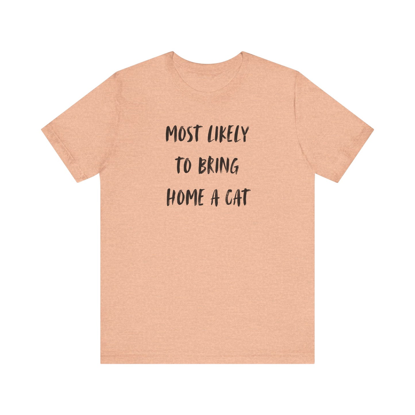 Most Likely To Bring Home A Cat Shirt