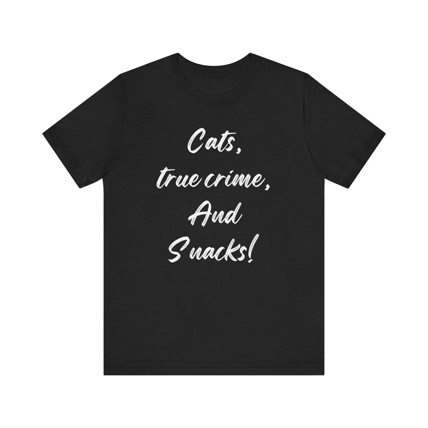 Cats, True Crime, and Snacks T-shirt