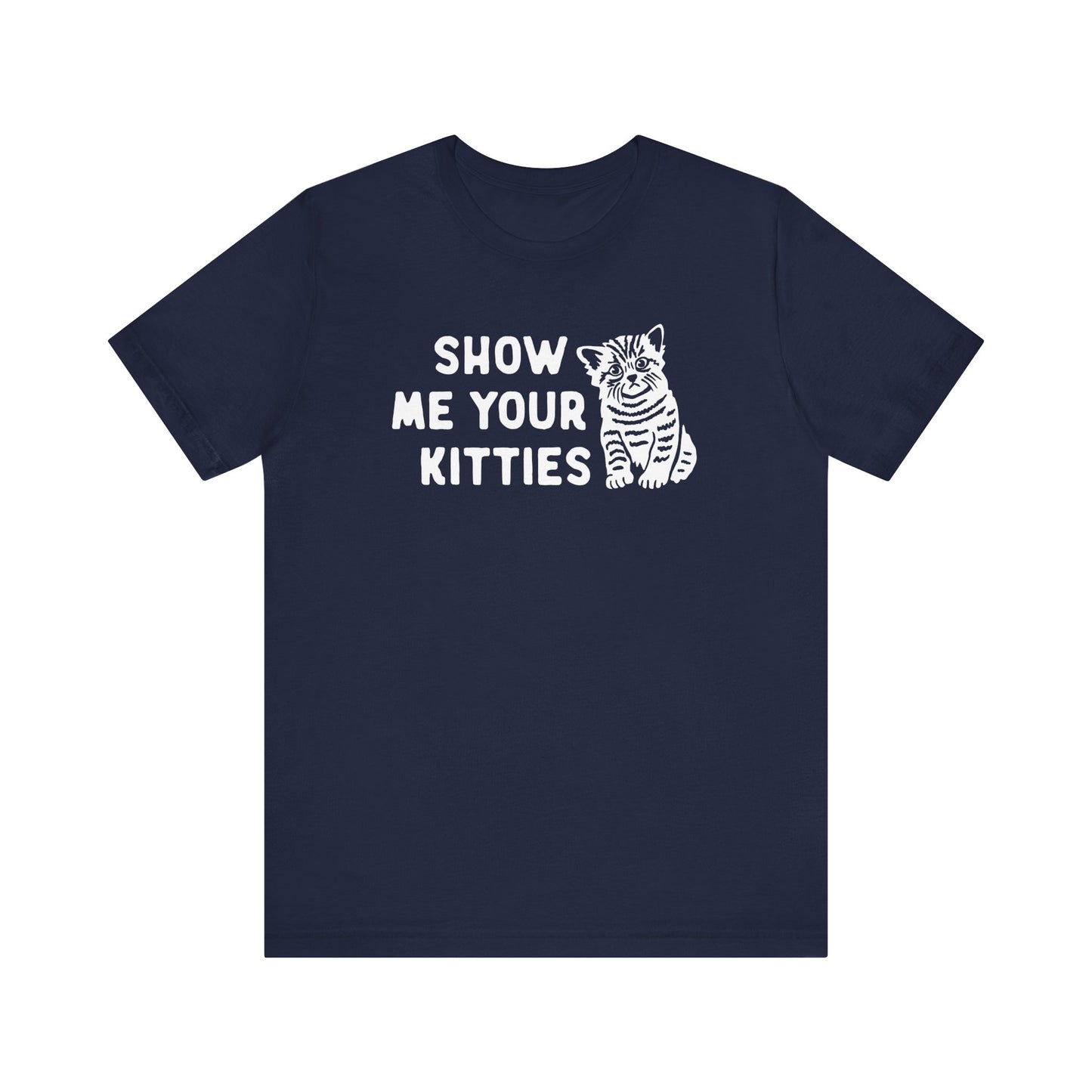 Show Me Your Kitties Funny Cat Tee