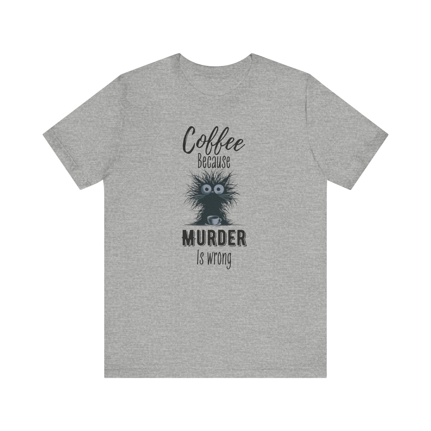 Coffee Because Murder is Wrong T-shirt