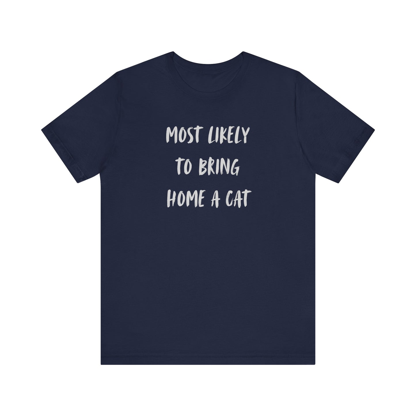 Most Likely To Bring Home A Cat Shirt